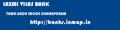 LAXMI VILAS BANK  TAMIL NADU ERODE DHARAPURAM   banks information 